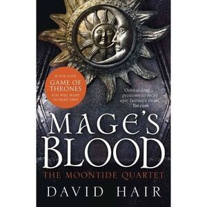 Mage's Blood: The Moontide Quartet Book 1 -- David Hair
